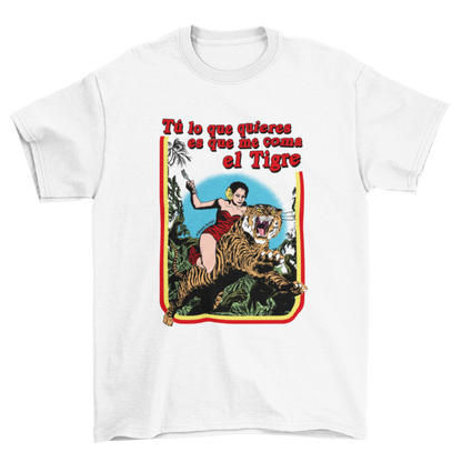 Camiseta Tú lo que quieres es...