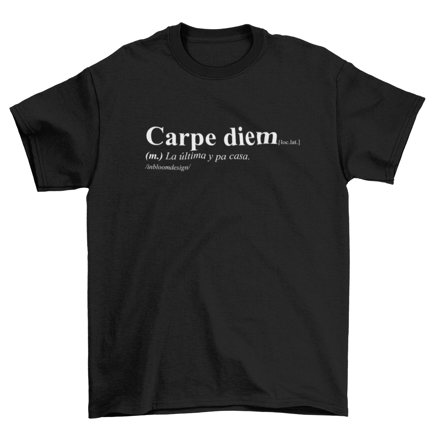 Camiseta Carpe diem -  La última y pa casa.